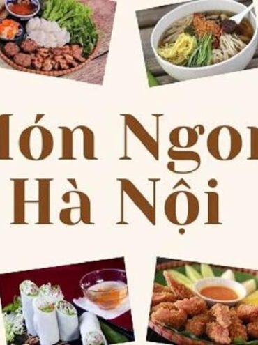 Gợi ý 8 món ngon Hà Nội được khách du lịch trong và ngoài nước đều yêu thích
